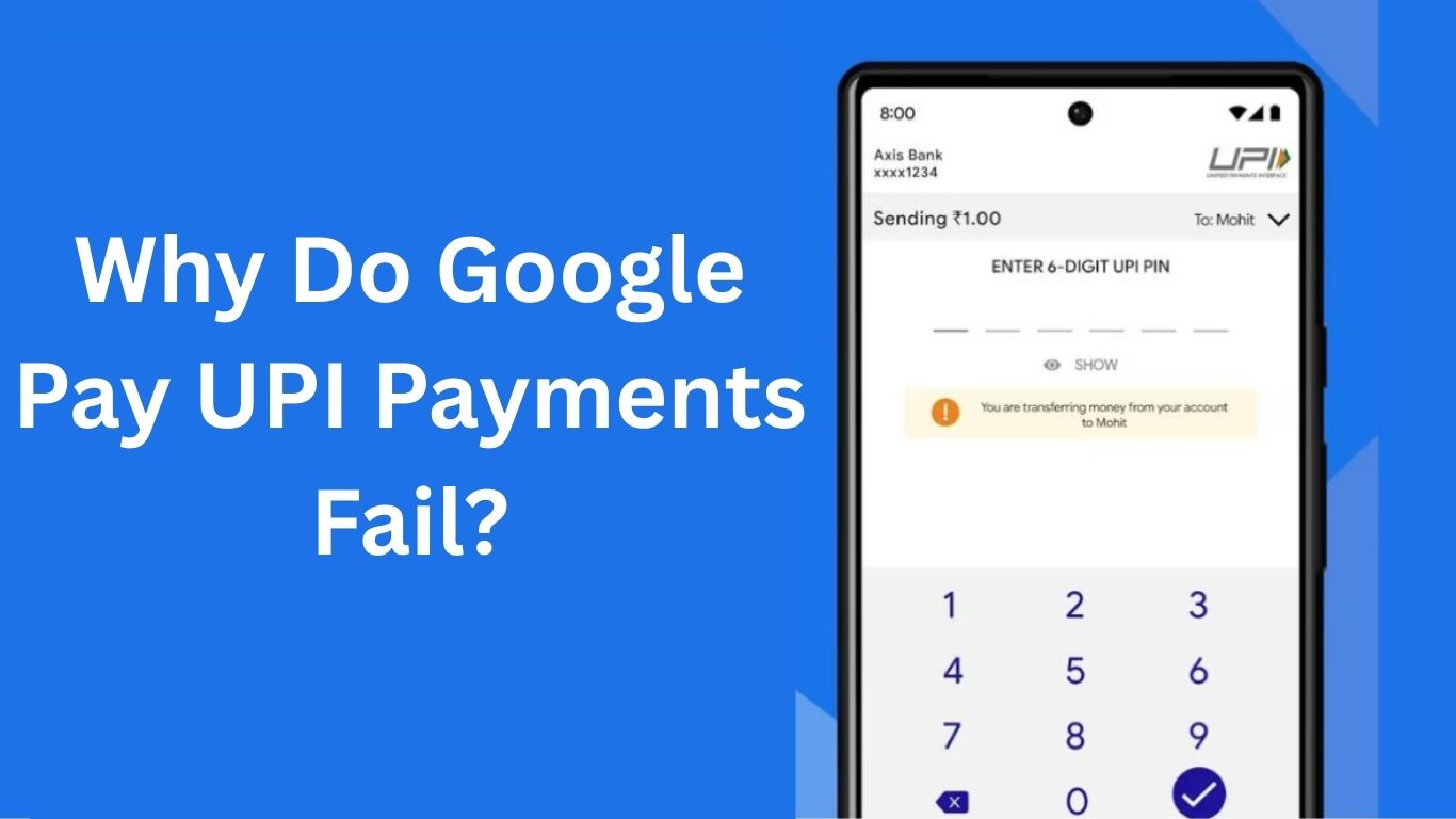 Why Do Google Pay UPI Payments Fail?